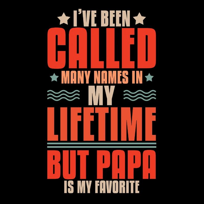 Called Many Names Papa is Favorite Daddy Funny