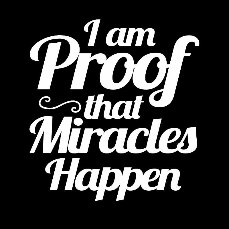I Am Proof That Miracles Happen Christian