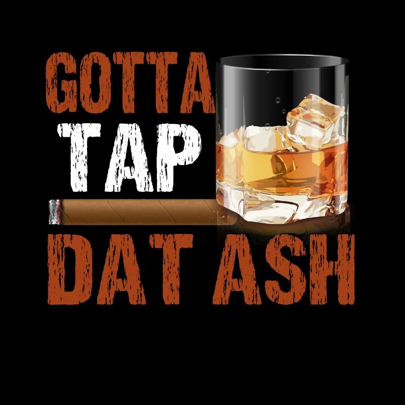 I Must Dat Ash Cigar Smoking Tobacco Smoker