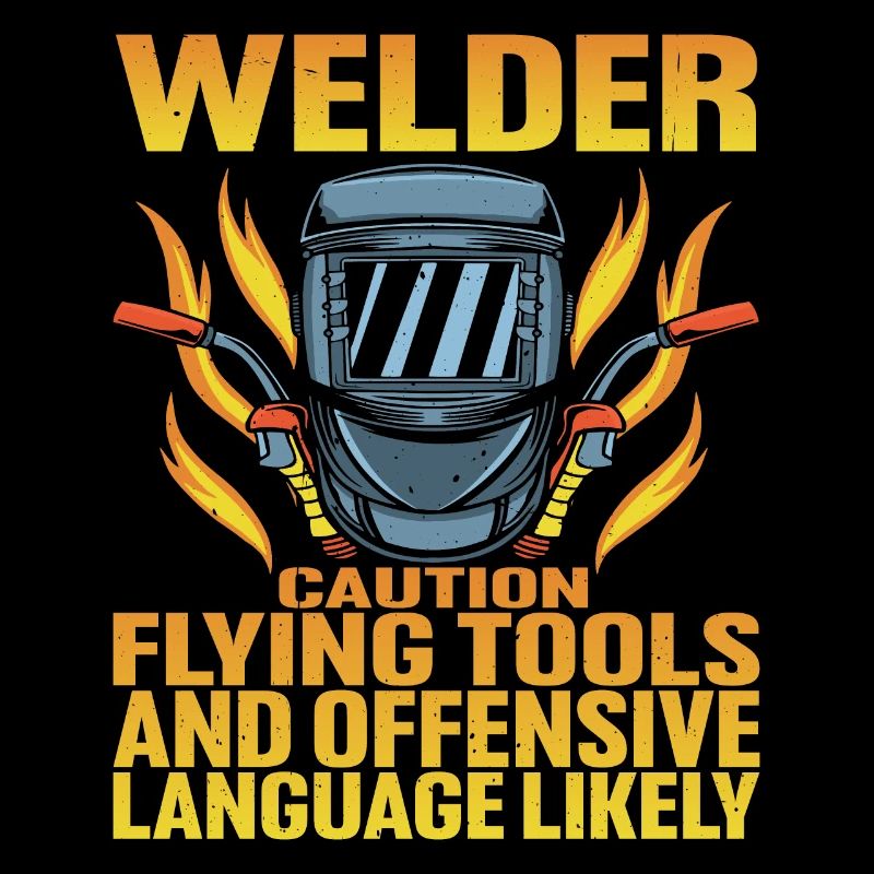 Welder, Flying Tools And Offensive Language
