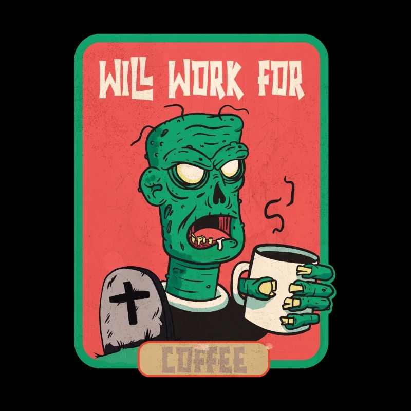 Will work for Coffee Zombie Halloween