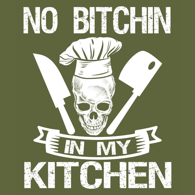 No Bitchin' In My Kitchen Chef Cook Cooking