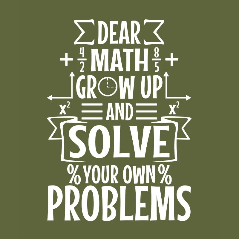 Dear math grow up and solve your own problems