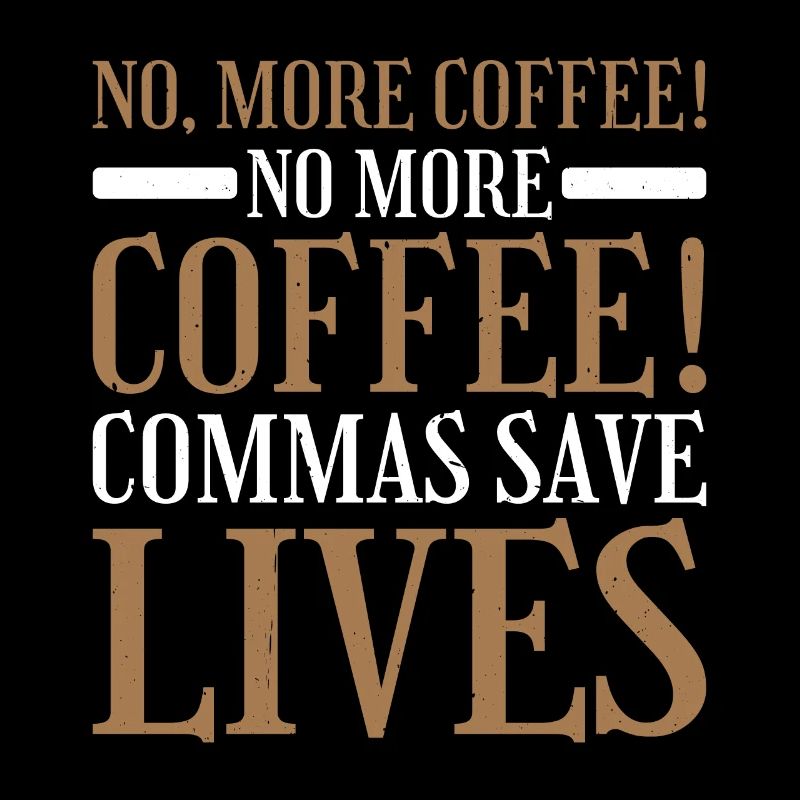No, More Coffee! No More Coffee! Commas Save Live2