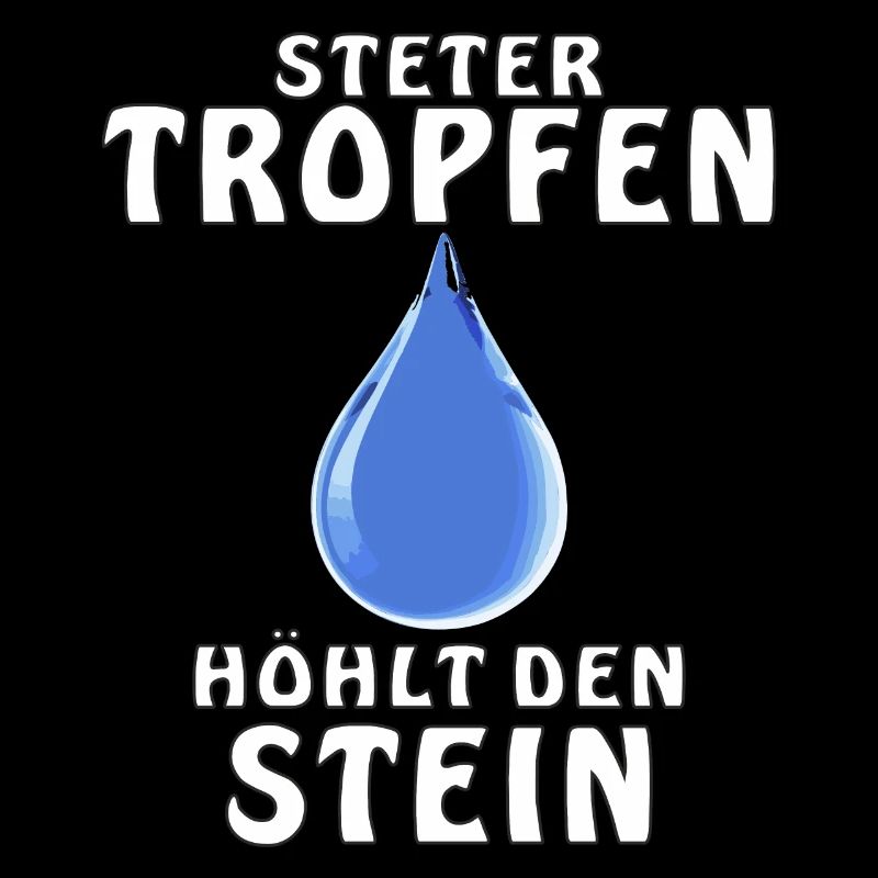 STETER TROPFEN HÖHLT DEN STEIN