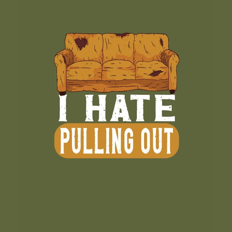 I Hate Pulling Out Couch Lover Quote Funny