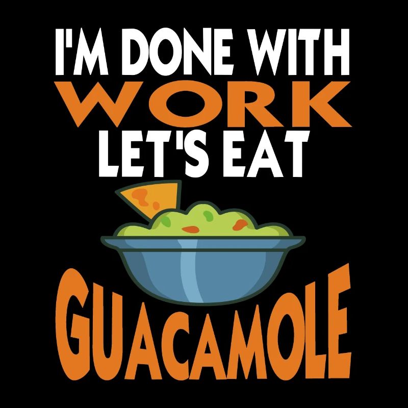 I'm Done With Work Let's Eat Guacamole Retro Funny