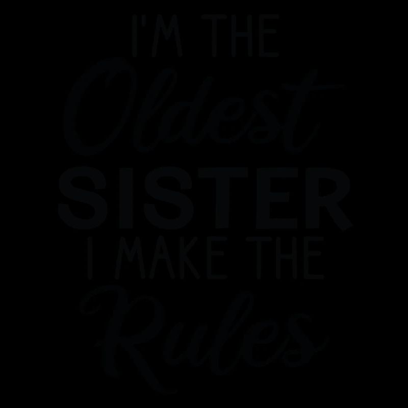 I am the eldest sister. I make the