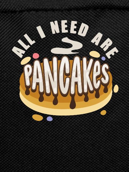 All I need are pancakes