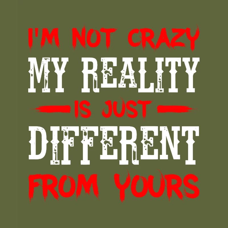 My Reality Is Just Different From Yours 9