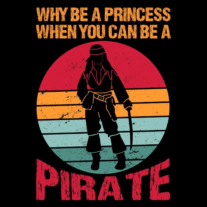 Why be a princess when you are a pirate