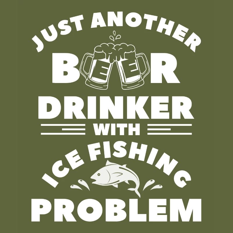 Just Another Beer Drinker With Ice Fishing Problem