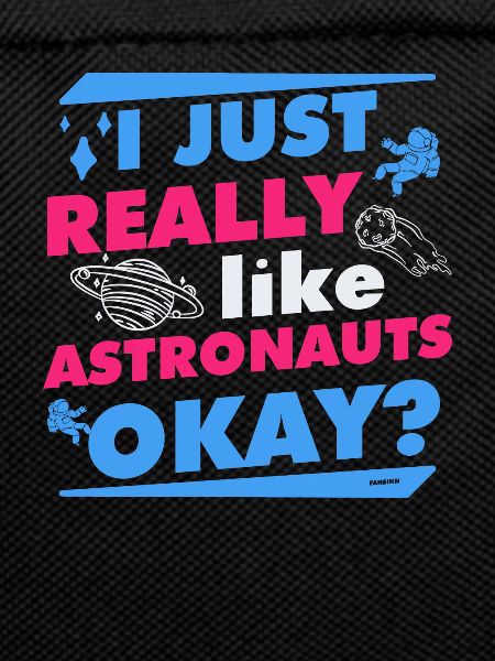 I just like astronauts
