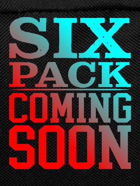 Six Pack Coming Soon 42
