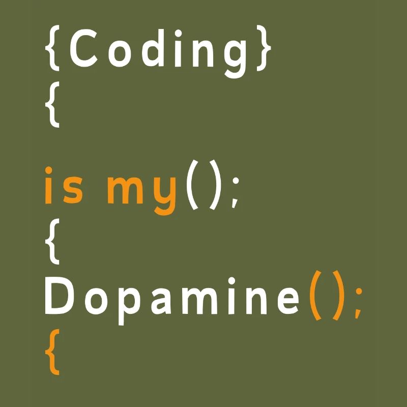 Lustige Codierung Ist Mein Dopamin -Coder