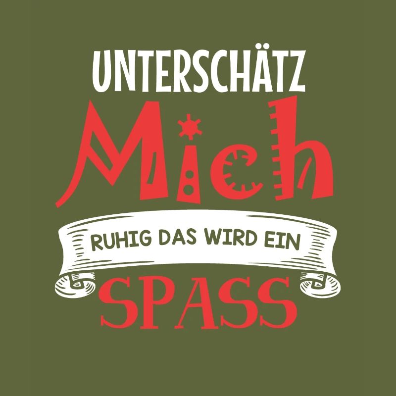 Unterschätz mich ruhig - das wird ein Spaß!