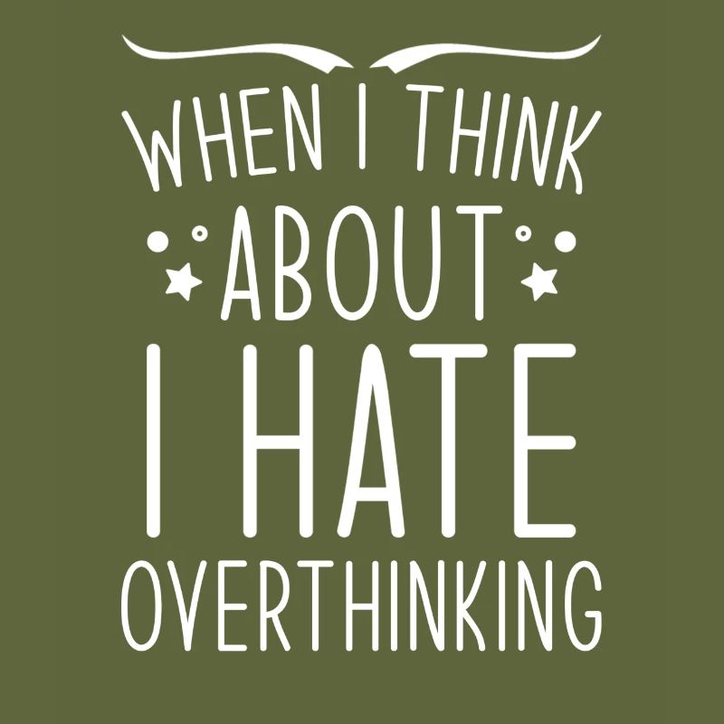 Overthinker Overthinking