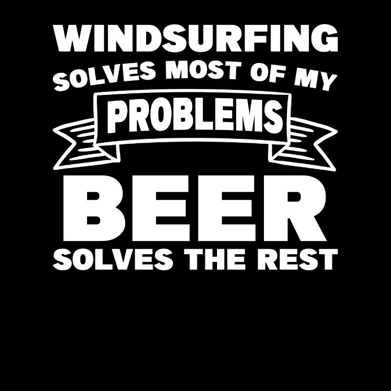 Windsurfing Solves Most Of My Problems Beer Solves