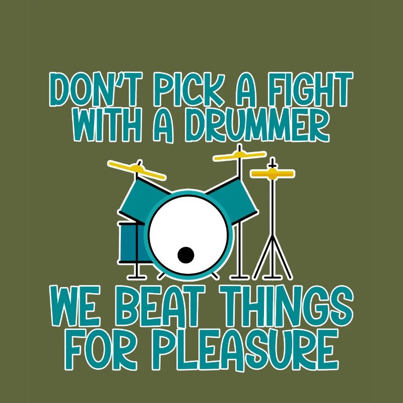 Don't Pick A Fight With A Drummer