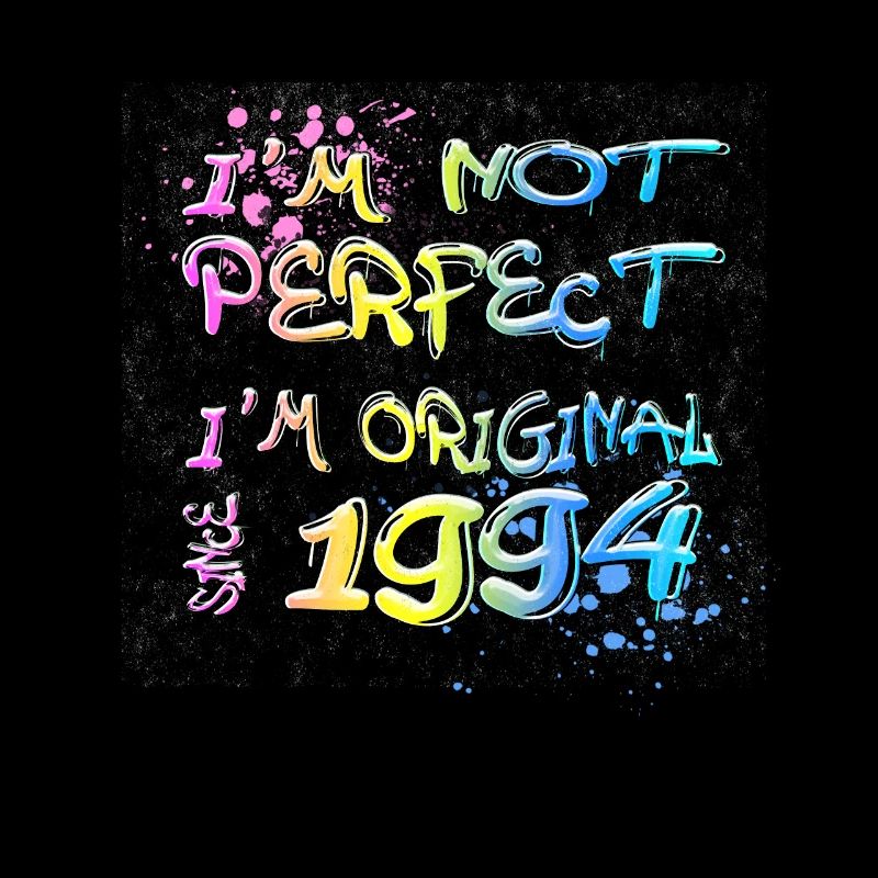 I´m not perfect, I´m original since 1994 Graffiti