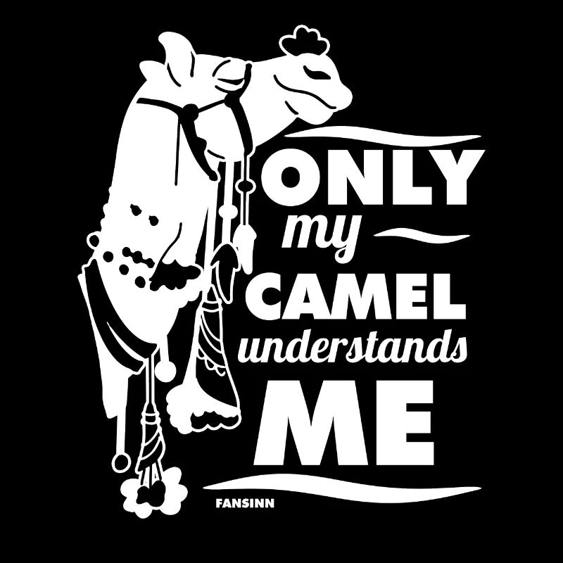 Only My Camel Understands Me