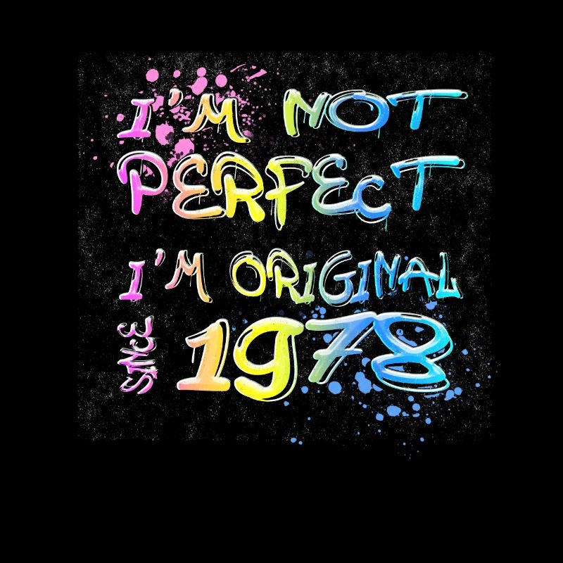 I´m not perfect, I´m original since 1978 Graffiti