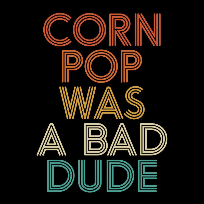 Corn Pop Was A Bad Dude Funny Meme