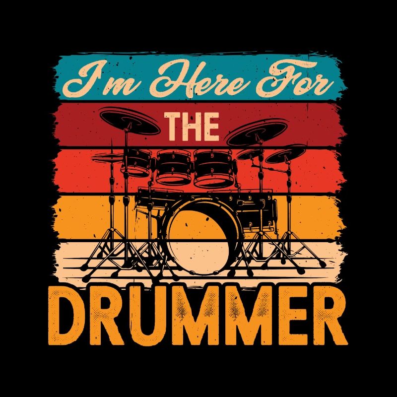 I'm Here For The Drummer 7