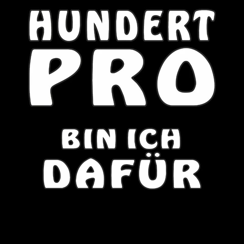 HUNDERT PRO BIN ICH DAFÜR