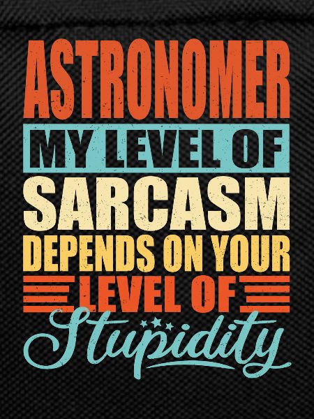 Astronomer sarcasm Funny astronomer