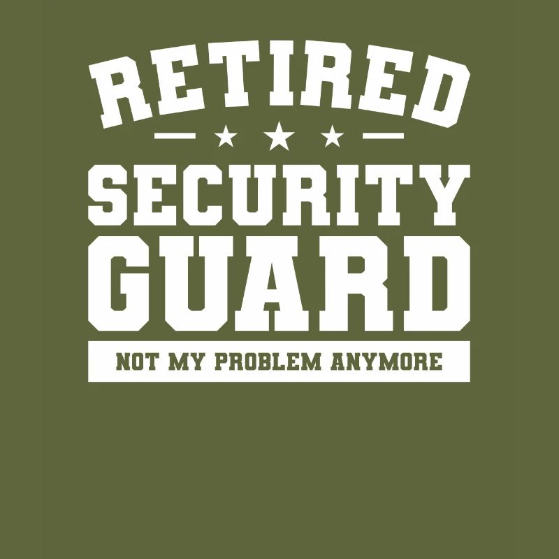 Retired Security Guard Not My Problem Anymore