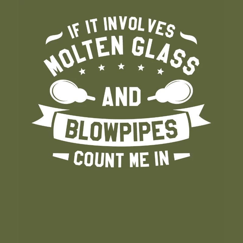 If It Involves Molten Glass And Blowpipes Count Me