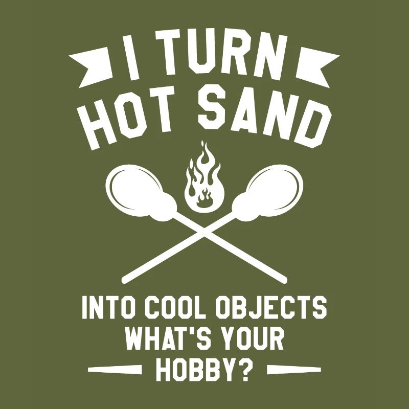 I Turn Hot Sand Into Cool Objects What's Your Hobb