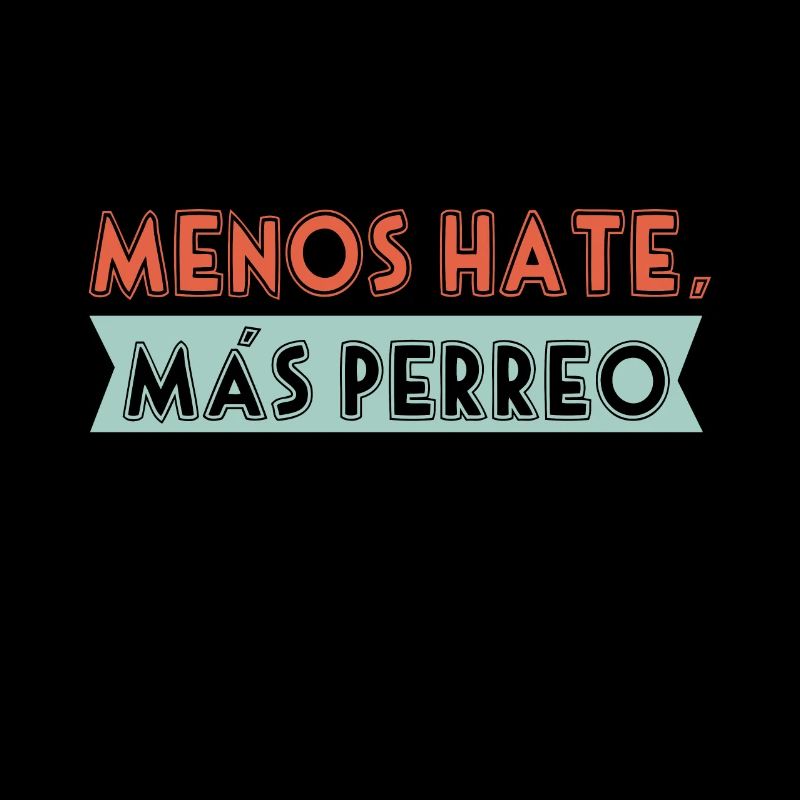 Menos Hate Más Perreo Reggae Dance Citation