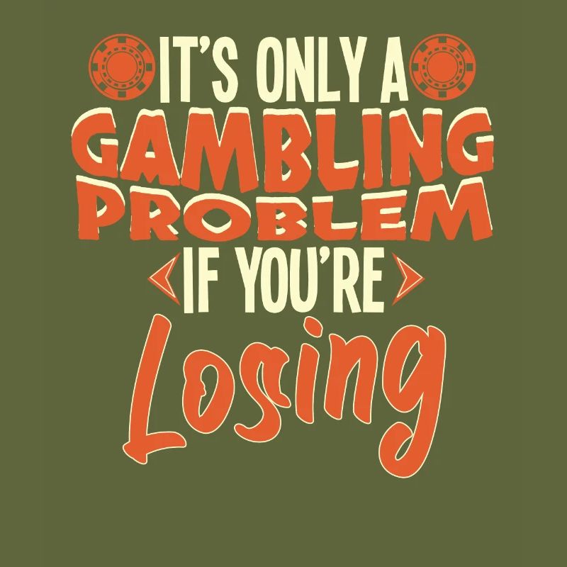 Only A Gambling Problem If Losing