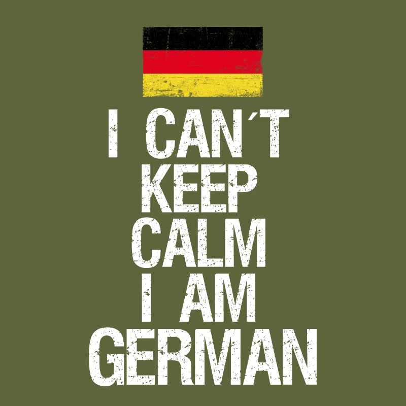 I can not Keep Calm I am Deutscher