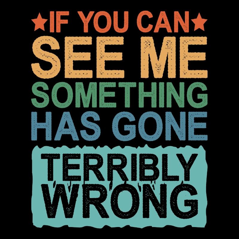 If You Can See Me, Something Has Gone Wrong