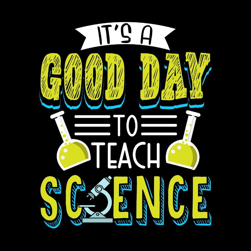 It's A Good Day To Teach Science Wissenschaft