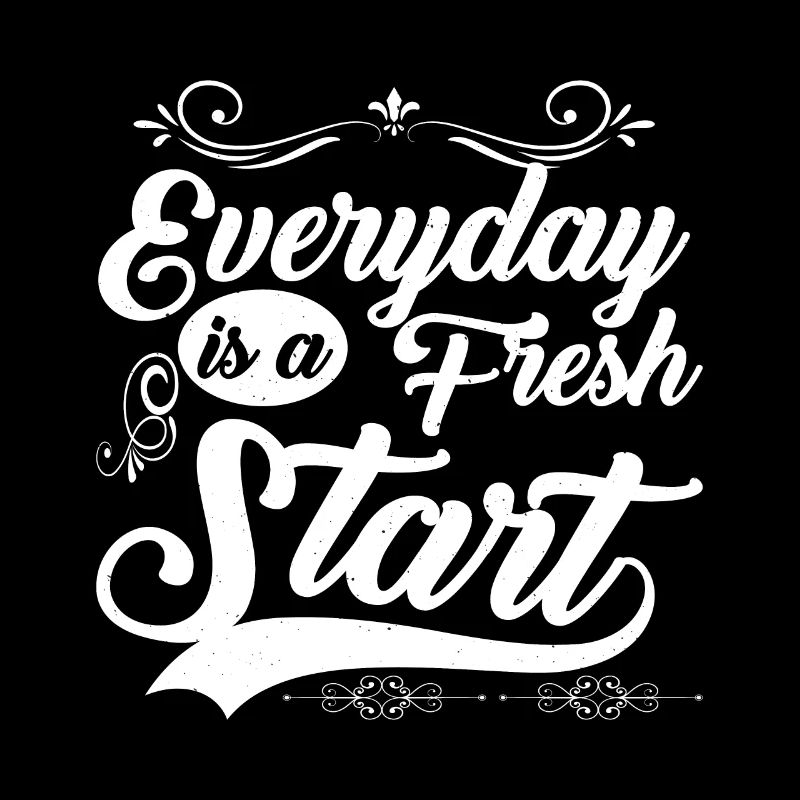 Everyday Is A Fresh Start 2
