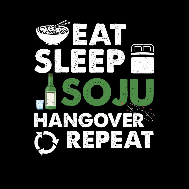 Eat Sleep Soju Hangover Repeat Boisson liqueur