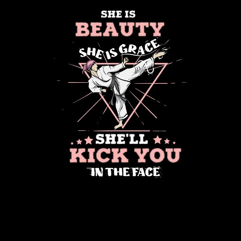 She Is Beauty She Is Grace She Will Kick You In