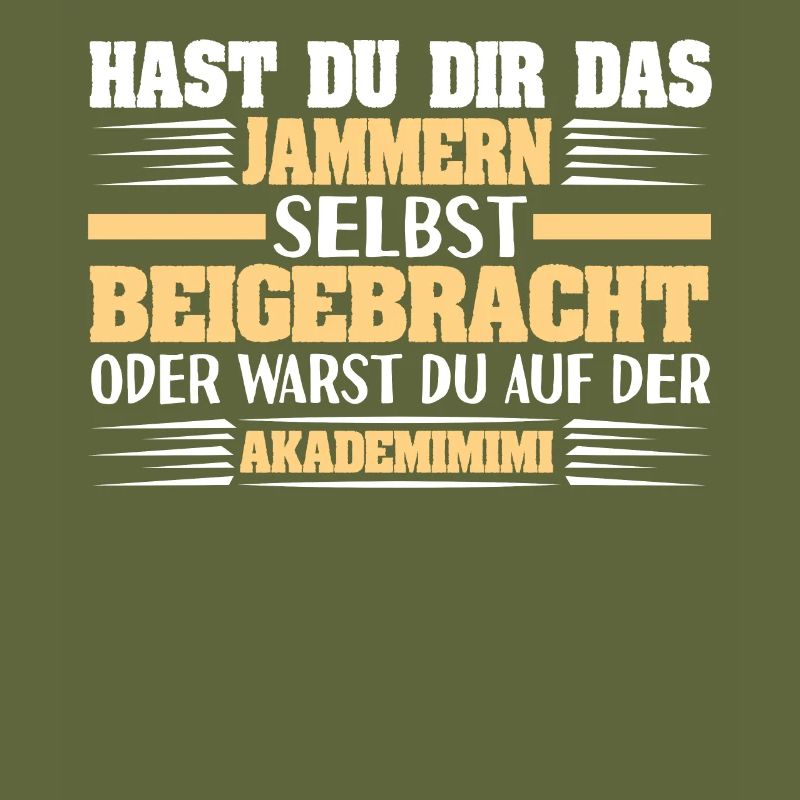 Sarkastischer Spruch Hast Du Dir Das Jammern