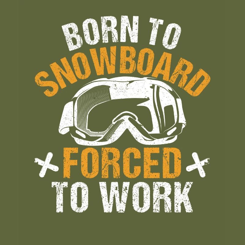 Born to snowboard Forced to work