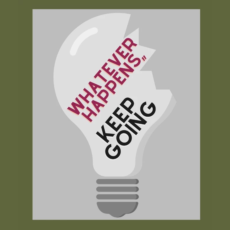 Whatever Happens,, keep going