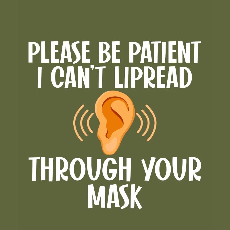 Please be patient, I can't lipread your mask 4