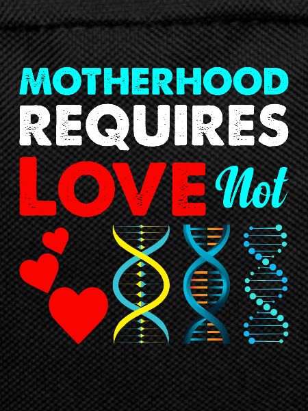 Motherhood requires love, not genetic