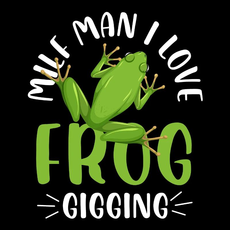 man I love frog gigging Design for a frog