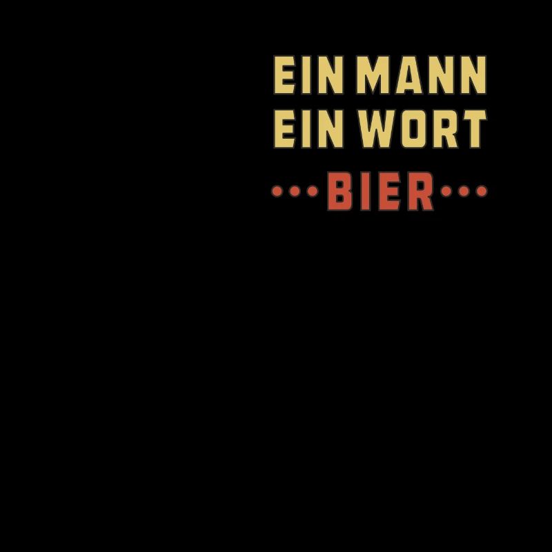 EIN MANN EIN WORT BIER