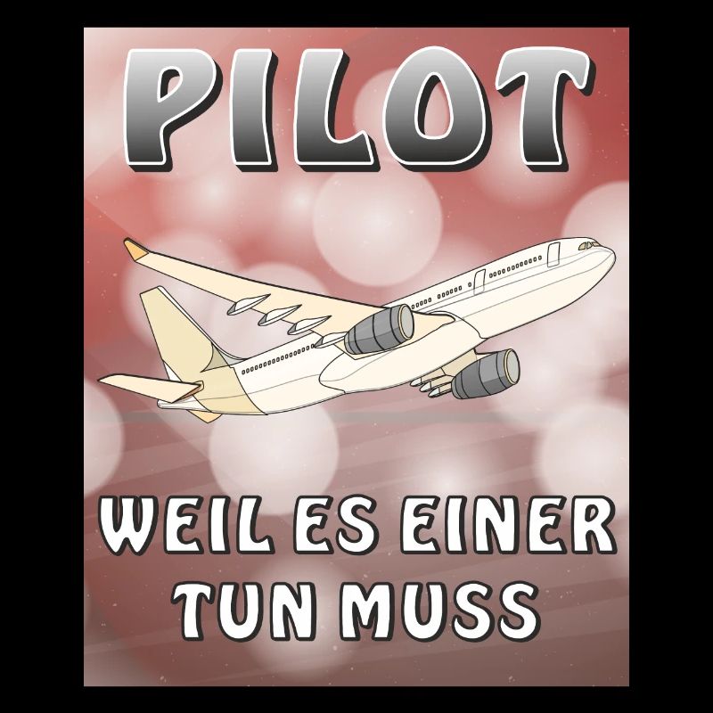 FLUGZEUG PILOT WEIL ES EINER TUN MUSS