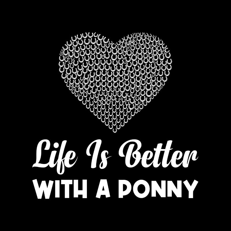 Das Leben Ist Besser Mit Einem Ponny White Heart